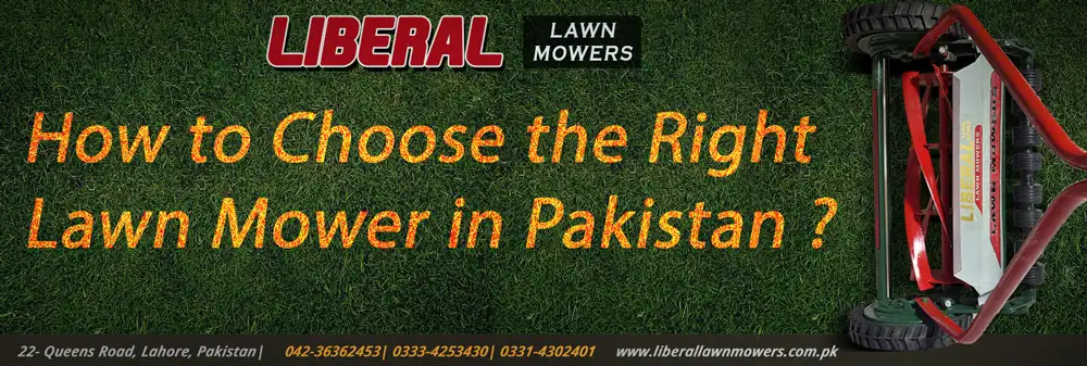 How to Choose the Right Lawn Mower in Pakistan – 2025 Edition By Liberal Lawn Mowers LLM Pakistan Hero banner showing modern lawn mower on a green garden in Pakistan - Liberal Lawn Mowers